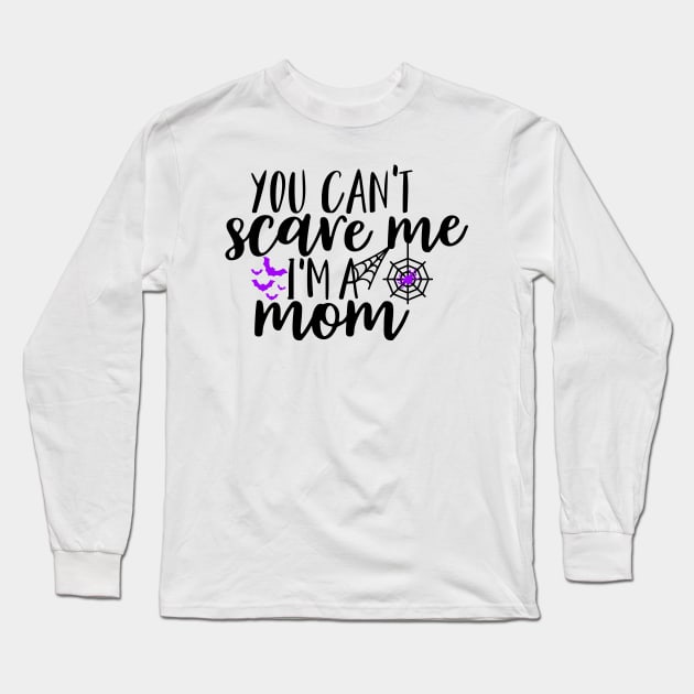 You can't scare me I'm a mom Long Sleeve T-Shirt by Coral Graphics